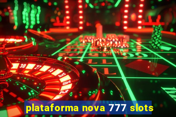 plataforma nova 777 slots